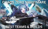 Top Teams and Builds for Chaos Zero Nightmare
