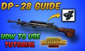 PUBG Mobile DP-28 Completed Guide And Pro Tips To Get Chicken Dinner