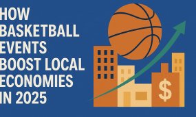 How Basketball Events Boost Local Economies in 2025