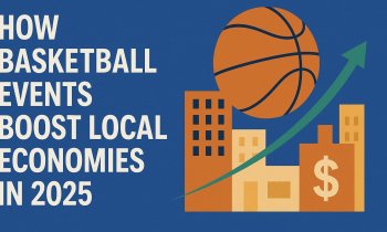 How Basketball Events Boost Local Economies in 2025