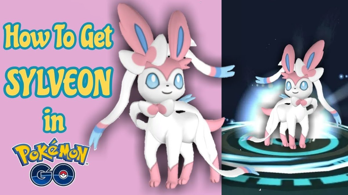 How To Get Sylveon In Pokemon Go Start To Finish Guide
