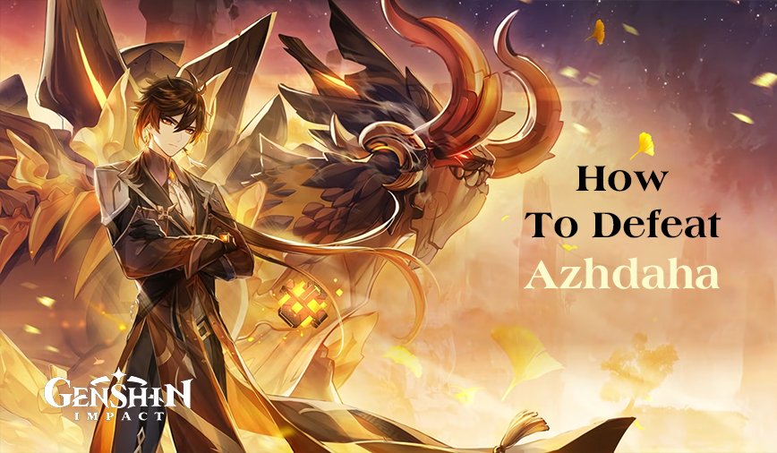 Azhdaha Genshin Impact Boss Fight: How To Defeat The Lord Of Vishaps