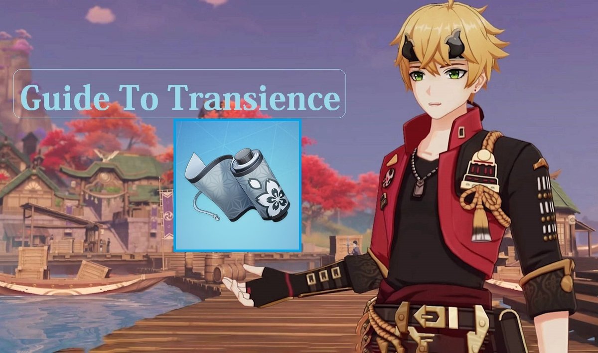 How To Farm & Use Guide To Transience Genshin Impact