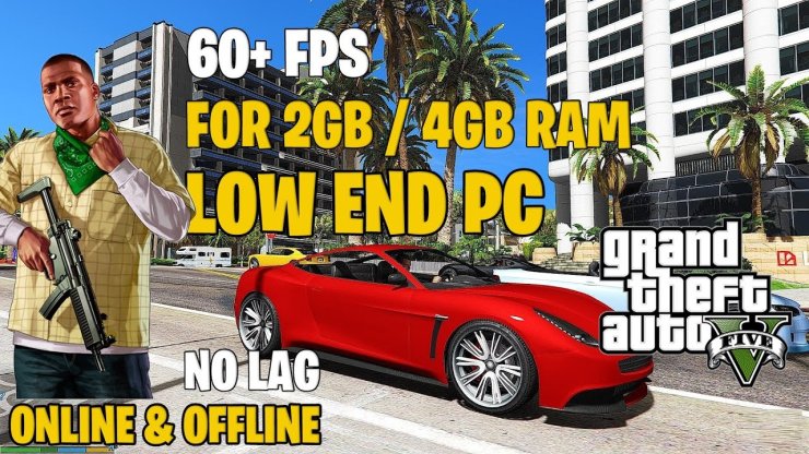 Guide to run gta 5 on low end PC