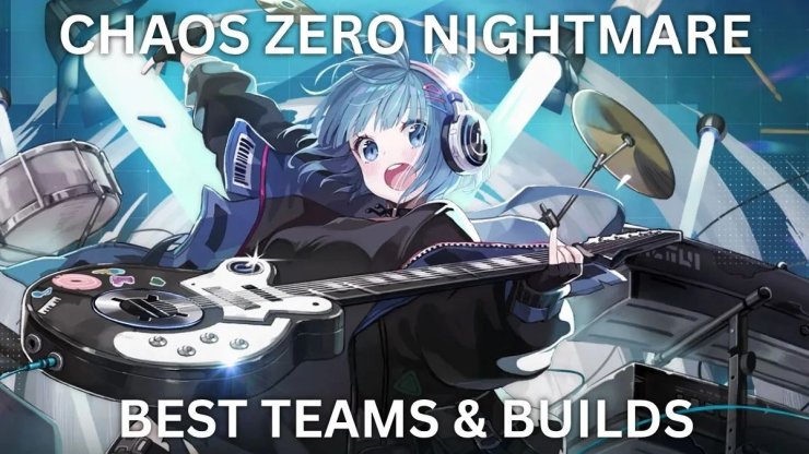Best Teams Deck Builds Chaos Zero Nightmare